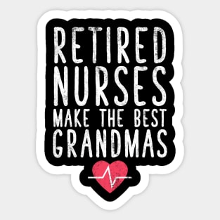 Retired nurses make the best grandmas Sticker